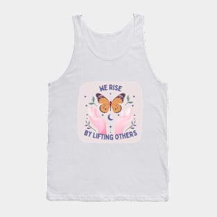 we rise by lifting others Tank Top